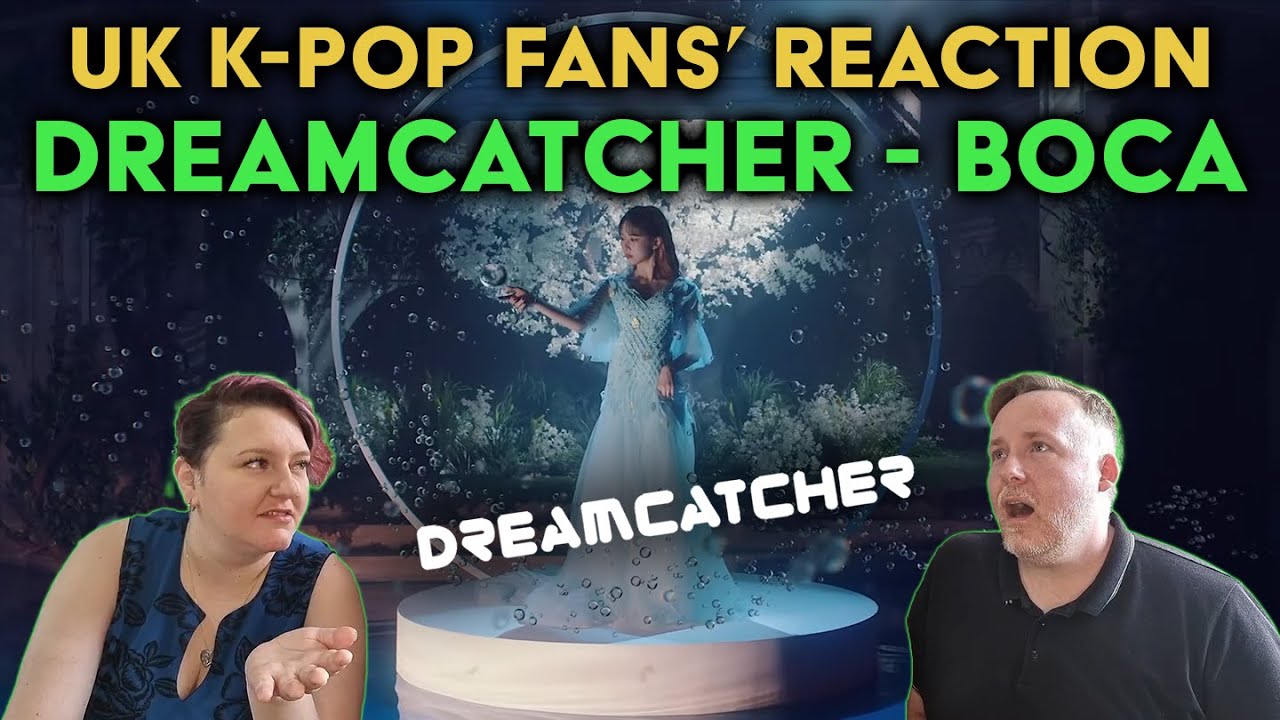 Dreamcatcher - Boca - UK K-Pop Fans Reaction