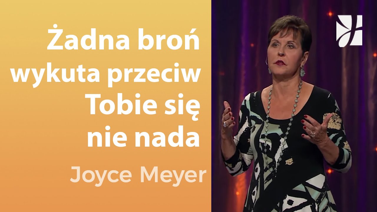 Żadna broń wykuta przeciw Tobie się nie nada | Joyce Meyer  Uzdrowienie duszy