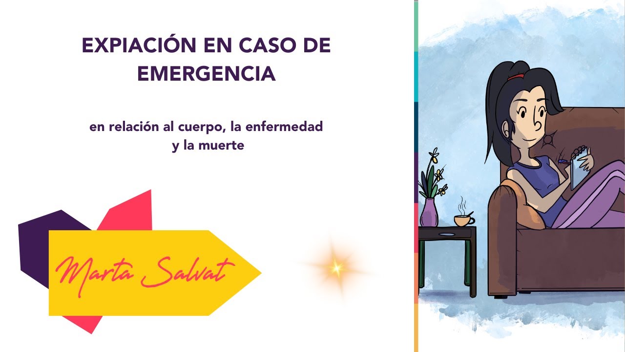 Expiación en Caso de Emergencia en relación al cuerpo, la enfermedad y la muerte - Marta Salvat
