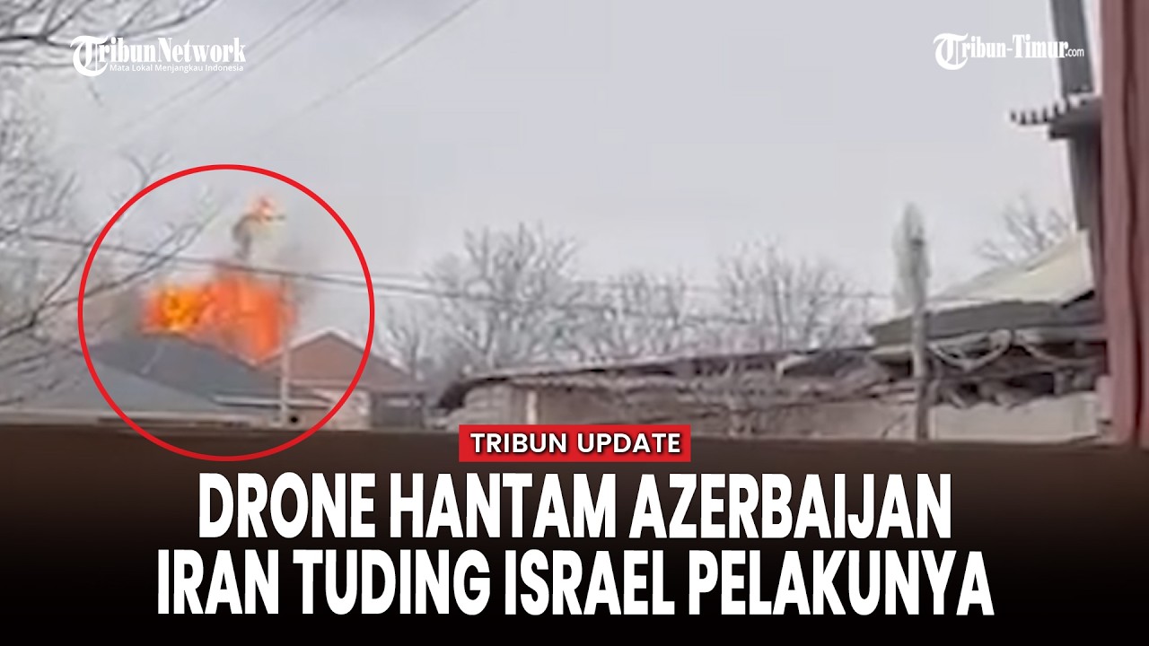 Makin Tegang! Detik-detik Drone Hantam Azerbaijan, Teheran Bantah Ulahnya, Malah Tuding Israel