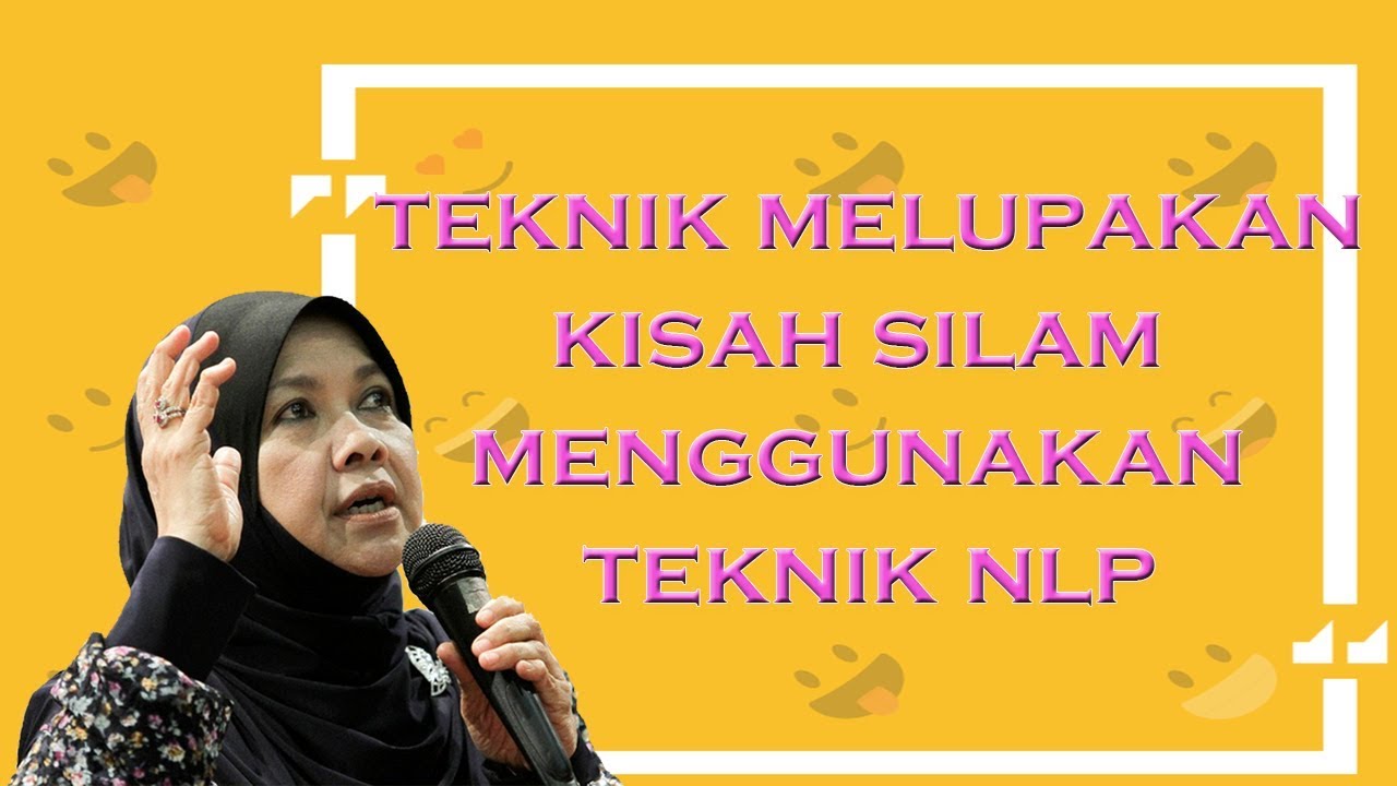 PROF DR MUHAYA - TEKNIK MELUPAKAN KISAH SILAM MENGGUNAKAN TEKNIK NLP