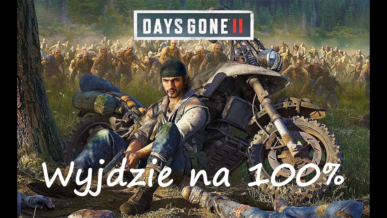Dlaczego sądzę że Days Gone 2 wyjdzie?