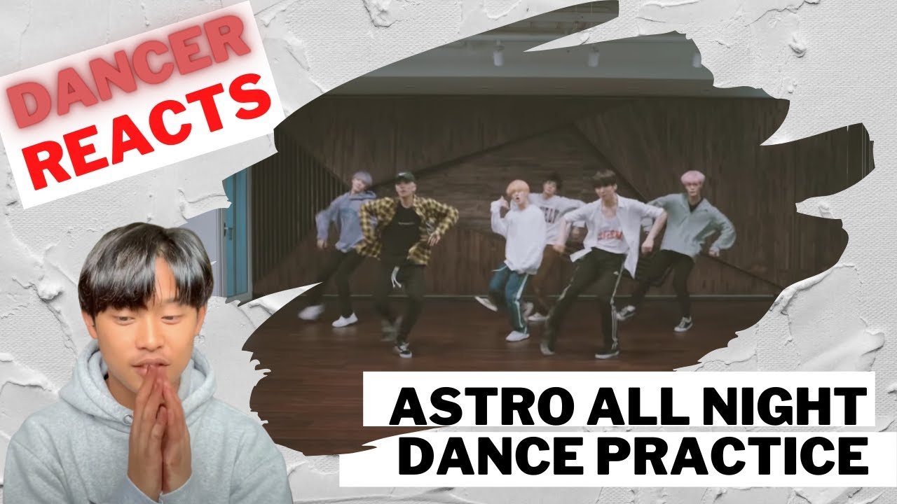 DANCER REACTS to ASTRO 아스트로 - All Night(전화해) DANCE PRACTICE | Oscar Tuyen