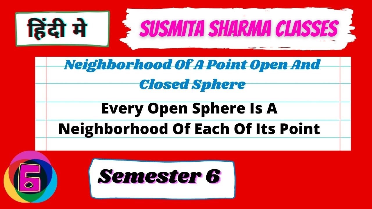 Neighborhood Of A Point Open And Closed Sphere || semester 6 L6