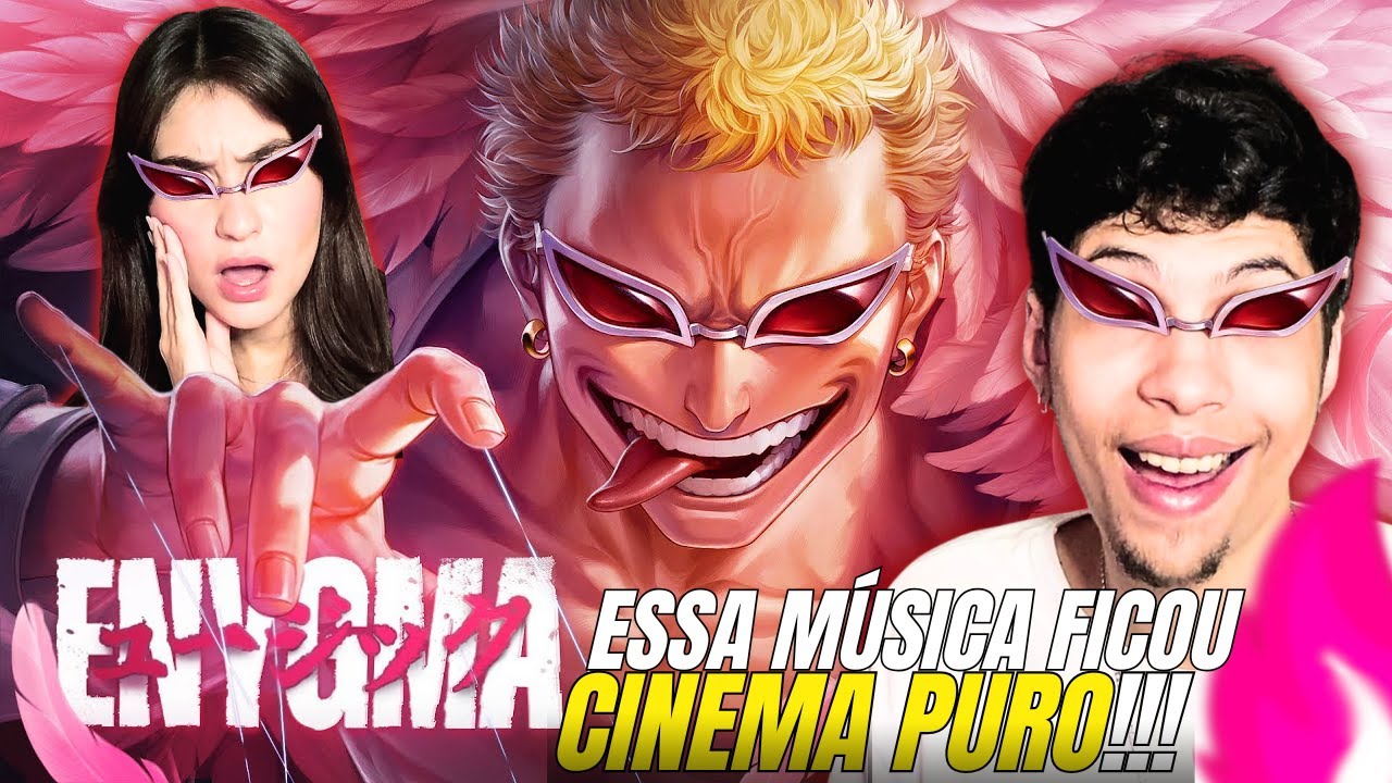 (CINEMA!!!)Saúdem o Rei | Doflamingo (One Piece) | Enygma - REACT VT E LELE LIVES