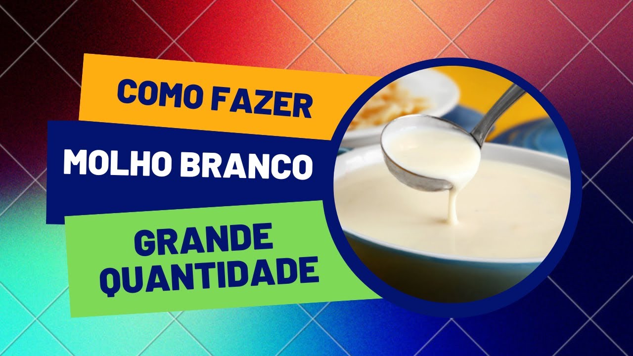Como fazer Molho Branco, em Grande Quantidade !