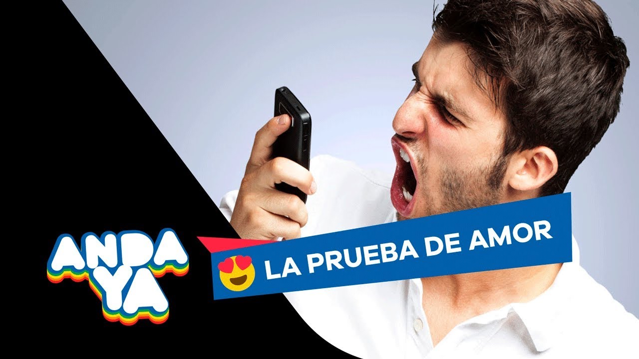 LA PRUEBA DE AMOR DE ANDA YA: 