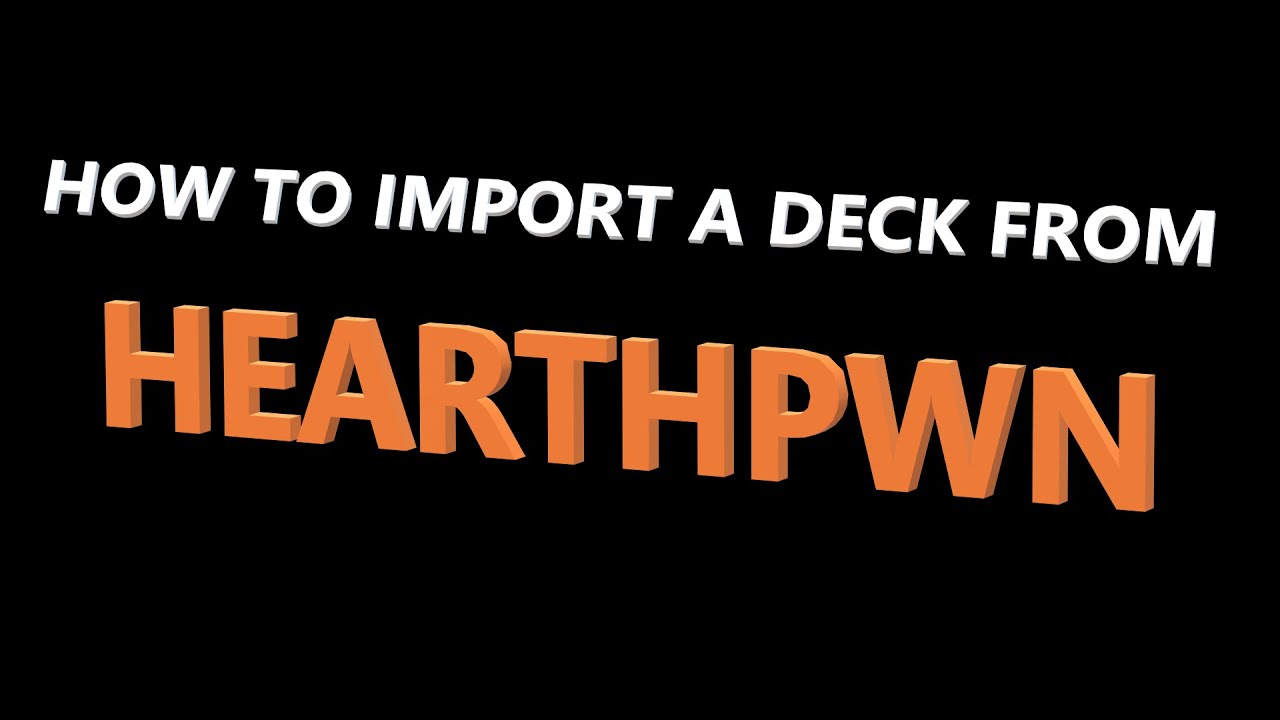 HOW TO IMPORT A DECK FROM HEARTHPWN!