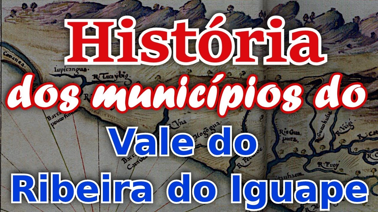 Hist&oacute;ria dos Munic&iacute;pios do Vale do Ribeira do Iguape