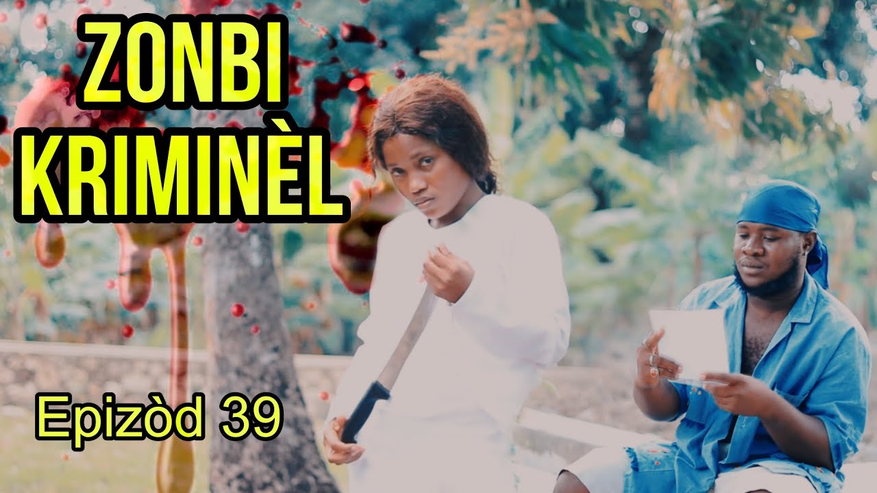ZONBI KRIMIN&Egrave;L &Eacute;pisode 39 / Beatrice f&egrave; papa l Brik&egrave; konnen li renmen e lap fou pou kedje anpil zenn