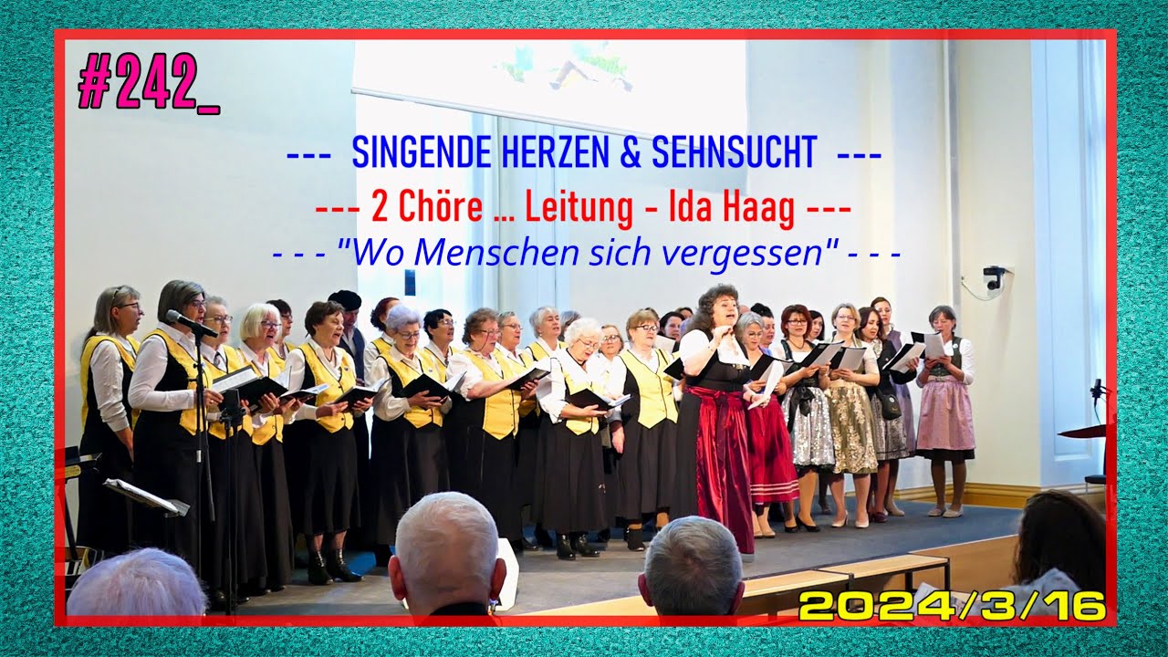 #242_SINGENDE_HERZEN & SEHNSUCHT ... Zwei Chöre ...