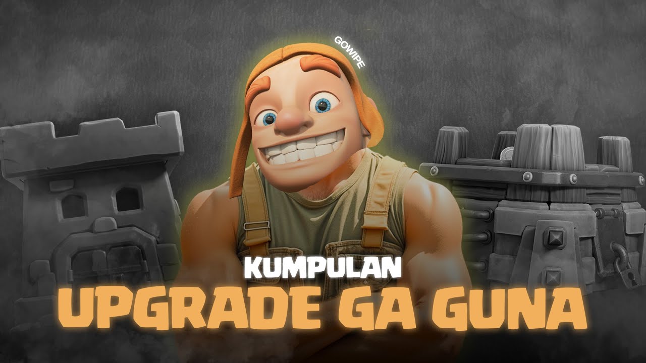 Beberapa upgrade ga guna di Clash of Clans...