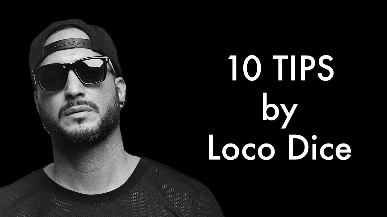 10 TIPS : LOCO DICE