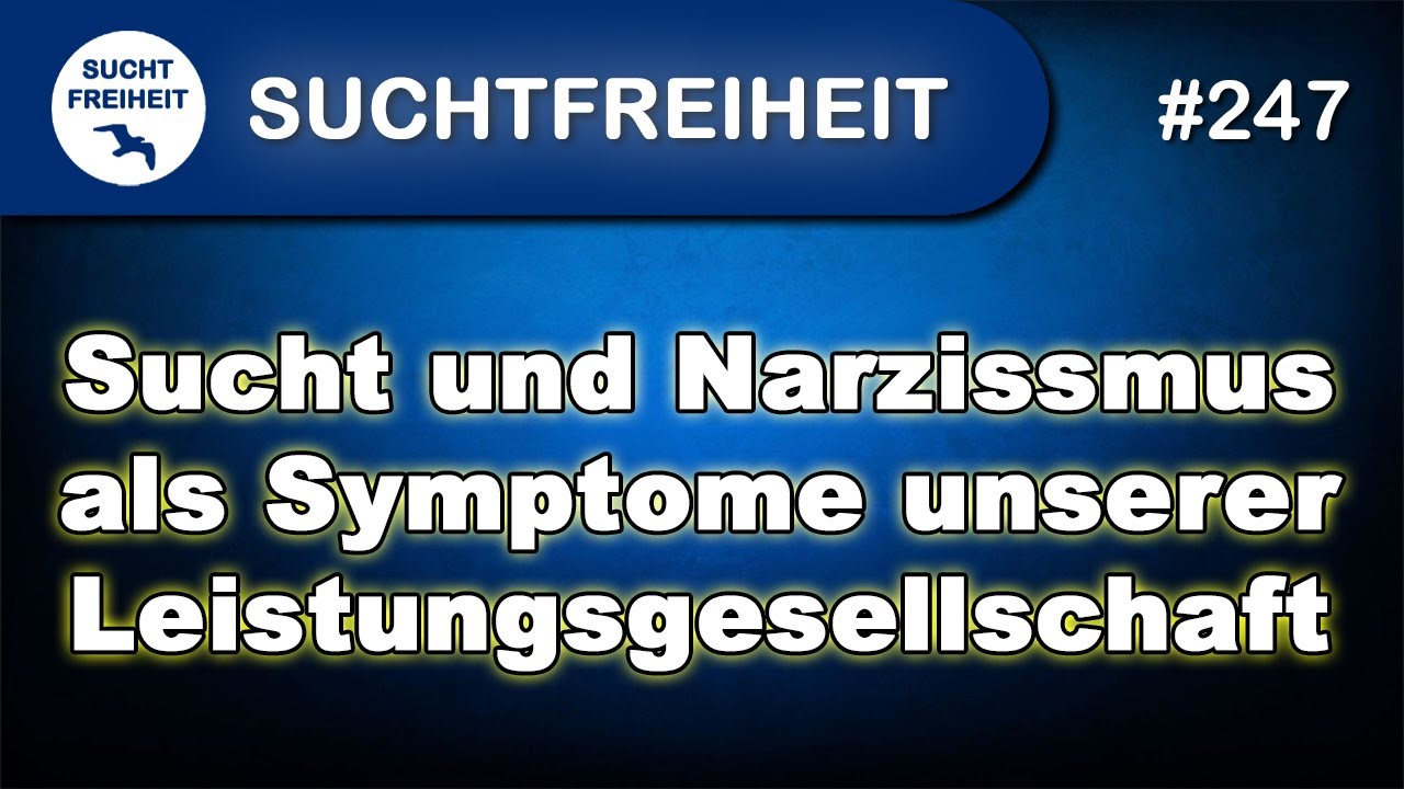 Sucht und Narzissmus als Symptome unserer Leistungsgesellschaft