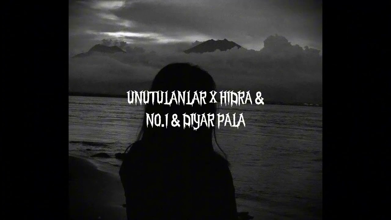 UNUTULANLAR X HİDRA & NO 1 & DİYAR PALA