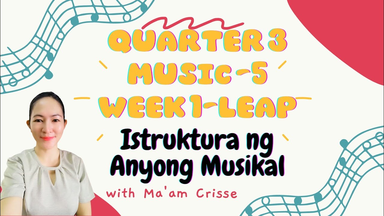 MUSIC 5 QUARTER 3 WEEK 1 - ISTRUKTURA NG ANYONG MUSIKAL | LEARNER’S PACKET | LeaP