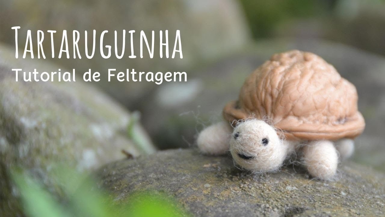 Tutorial de Feltragem - Tartaruguinha 1/2 - Needle Felting - Turtle