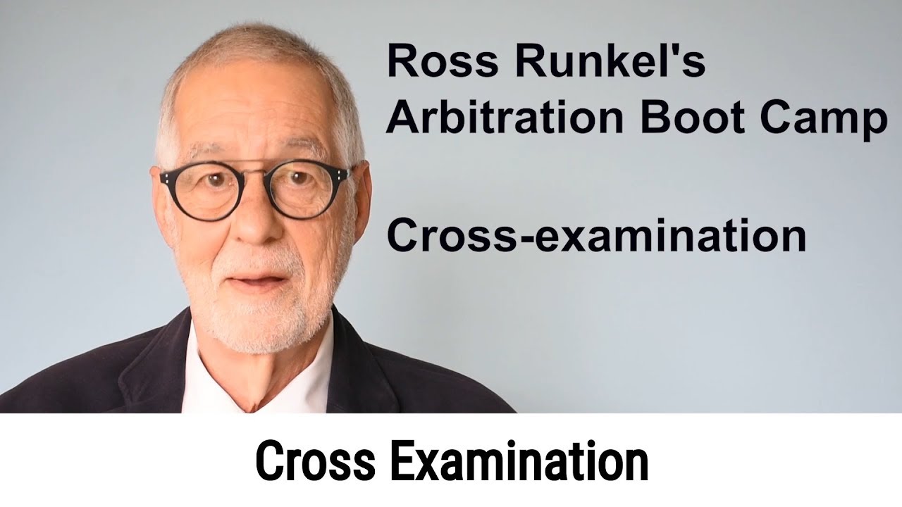 Cross Examination in arbitration - Arbitration Boot Camp