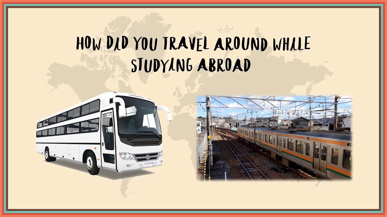 How did you travel around? - Study Abroad Experiences