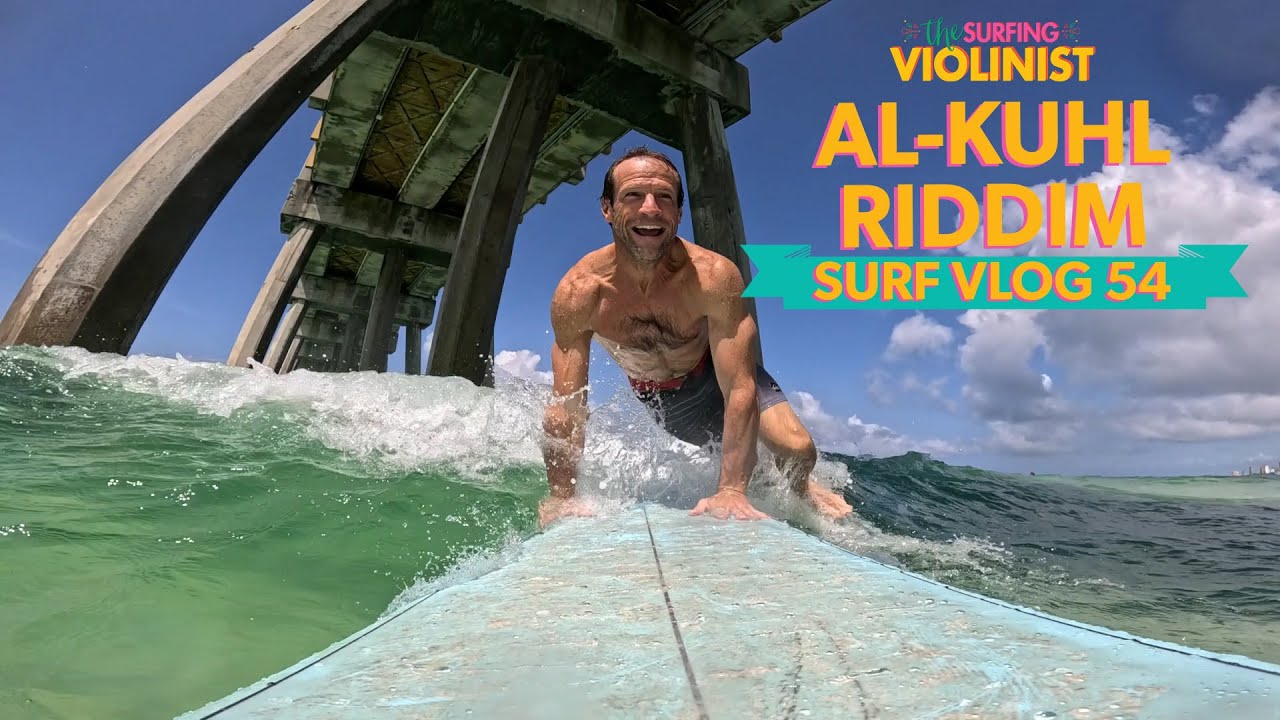 Al-Kuhl-Riddim | TheSurfingViolinist Surf Vlog 54