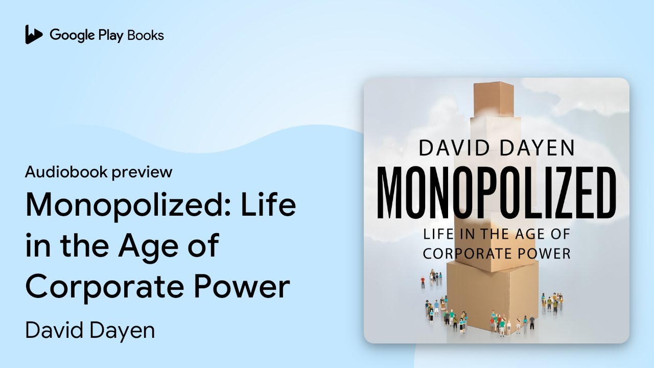 Monopolized: Life in the Age of Corporate&hellip; by David Dayen &middot; Audiobook preview