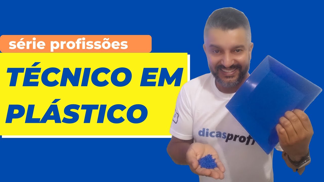 DICA DE PROFISSÕES - TÉCNICO EM PLÁSTICO: O QUE FAZ E COMO SE TORNAR UM