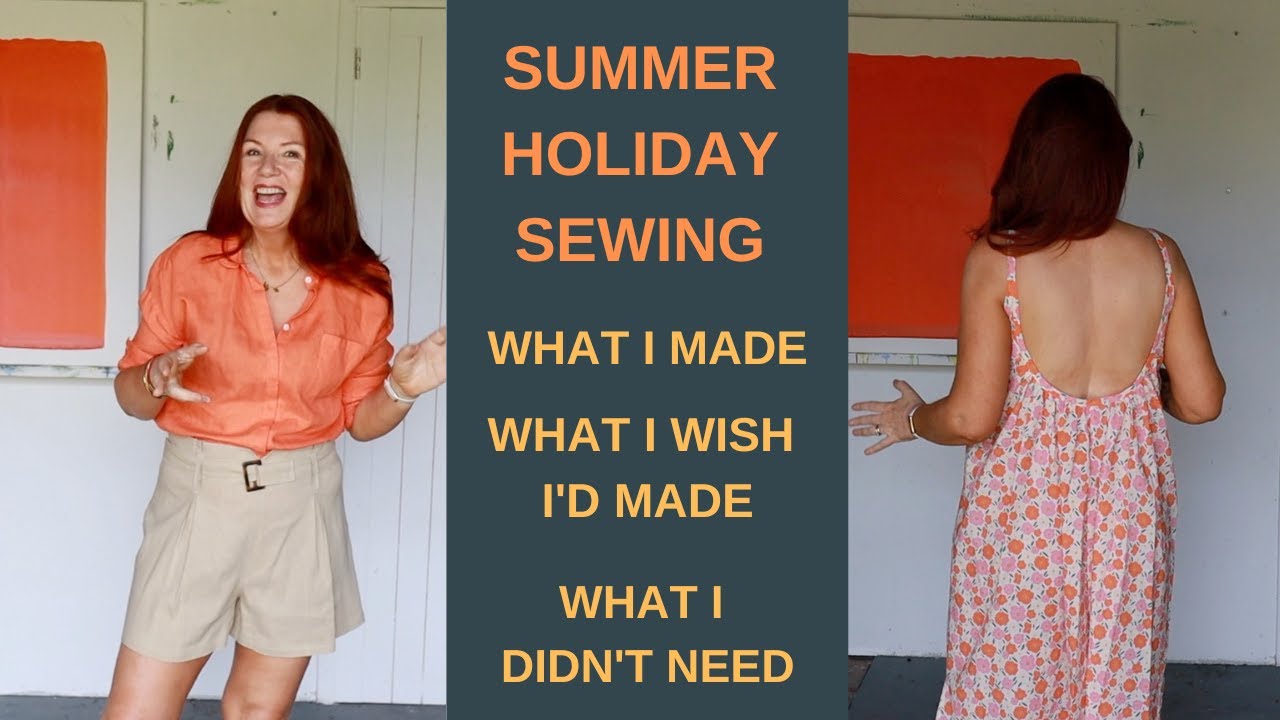 Summer Holiday Sewing - What I Made, What I Wish I'd Made & What I Didn't Need