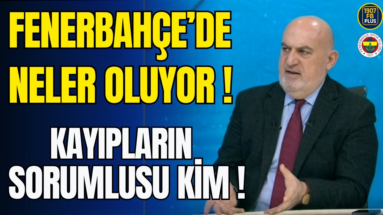 Fenerbahçe'de Neler Oluyor! Kayıpların Sorumlusu Kim!