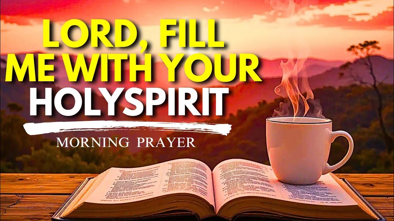 Lord, Fill Me With Your Holy Spirit - Daily Prayer For Grace and Guidance | Morning Prayer 