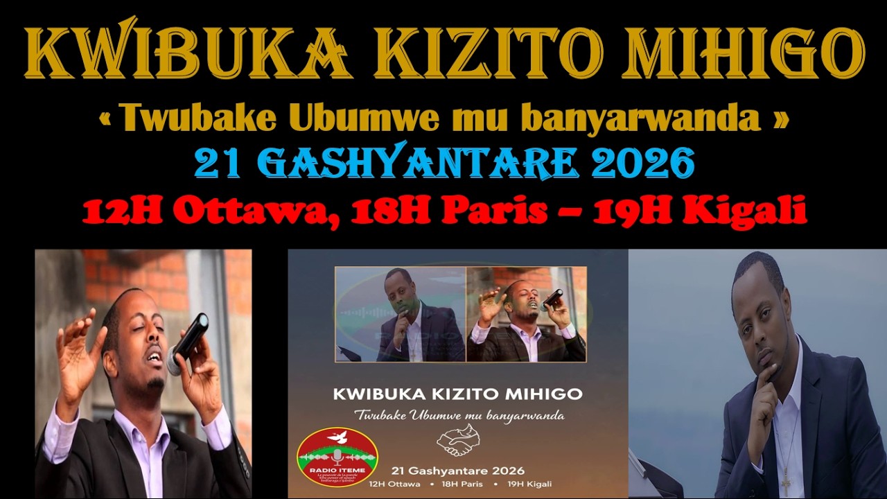 KWIBUKA KIZITO MIHIGO: TWUBAKE UBUMWE NYABWO MU BANYARWANDA.