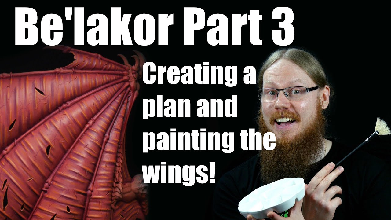 Be'lakor Part 3 (4K) Creating a Plan and Painting the Wings