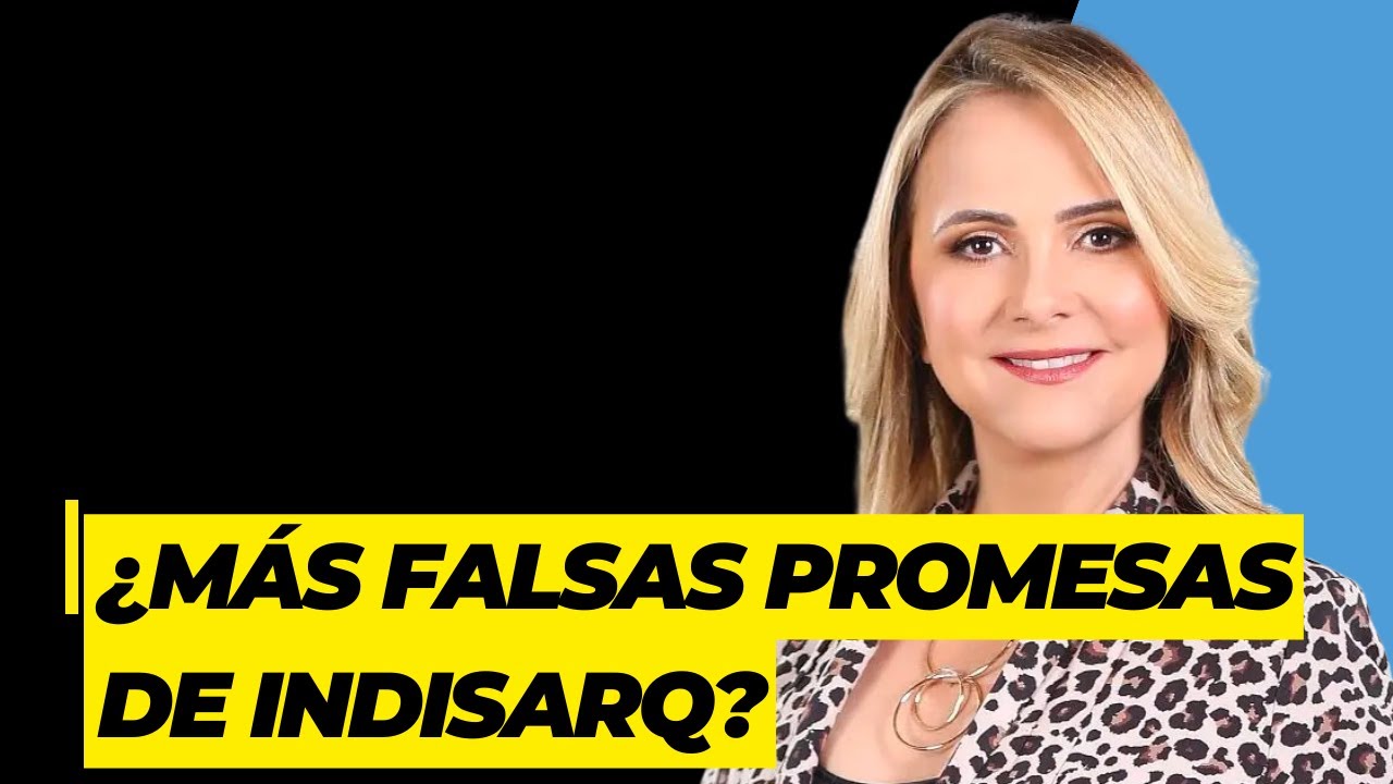 ¿Más falsas promesas de INDISARQ?