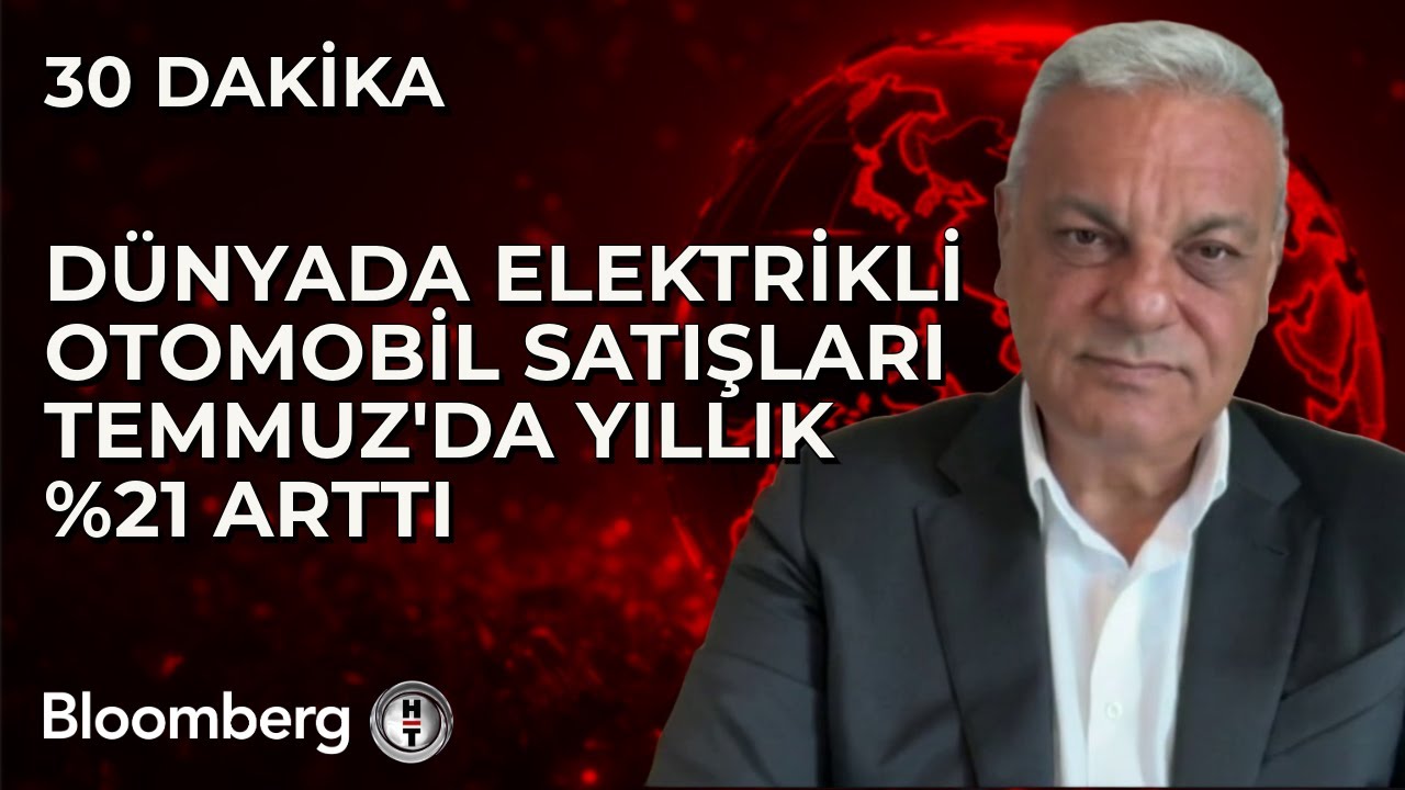 30 Dakika - Dünyada Elektrikli Otomobil Satışları Temmuz'da Yıllık %21 Arttı | 3 Eylül 2024
