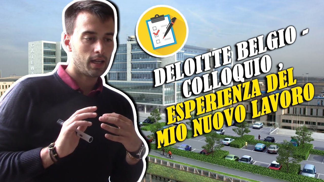 DELOITTE BELGIO - COLLOQUIO , ESPERIENZA DEL MIO NUOVO LAVORO.