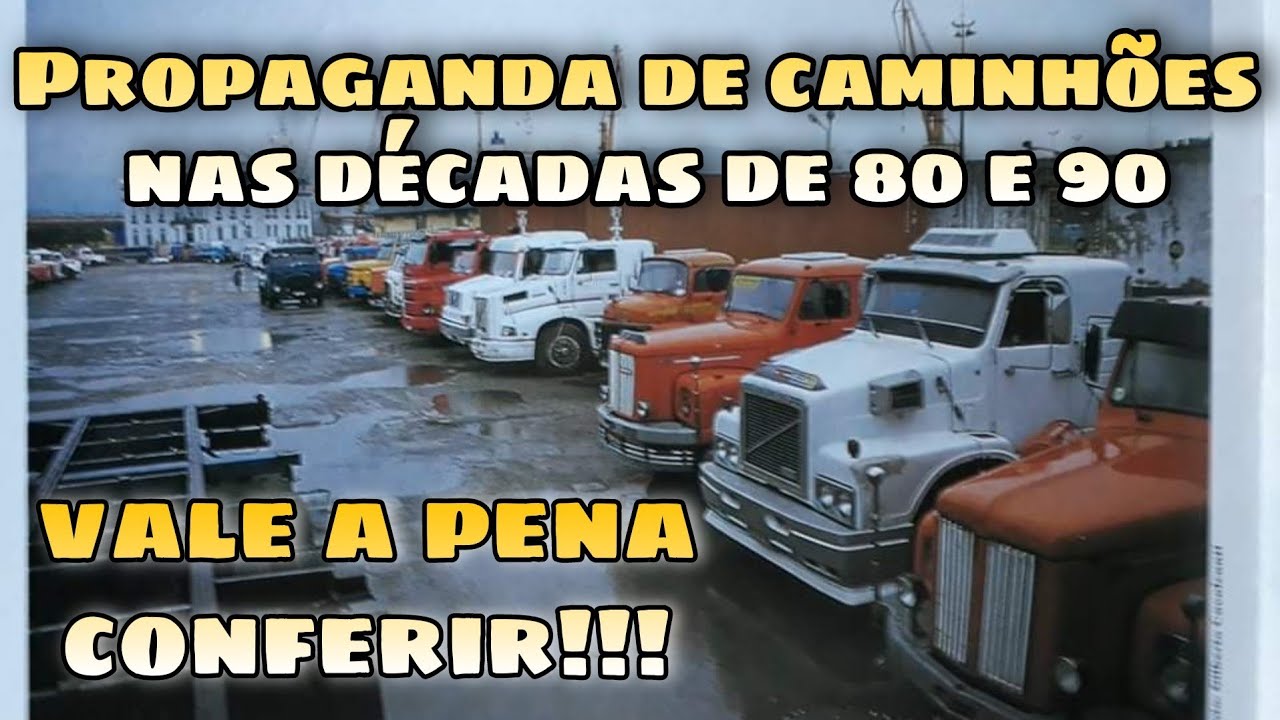 Propaganda dos caminhões nas décadas de 80 e 90. Vale a pena conferir