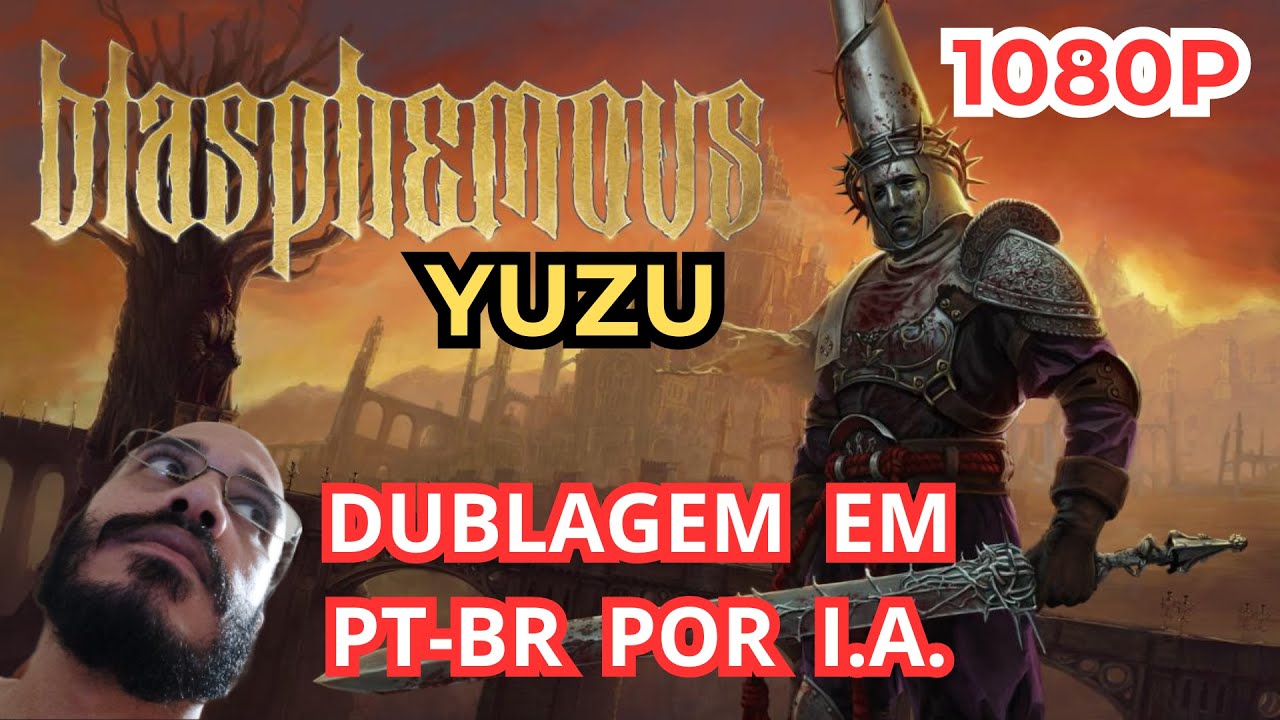 UM METROIDV&Acirc;NIA de RESPEITO: BLASPHEMOUS no YUZU + DUBLAGEM PT-BR por INTELIG&Ecirc;NCIA ARTIFICIAL!