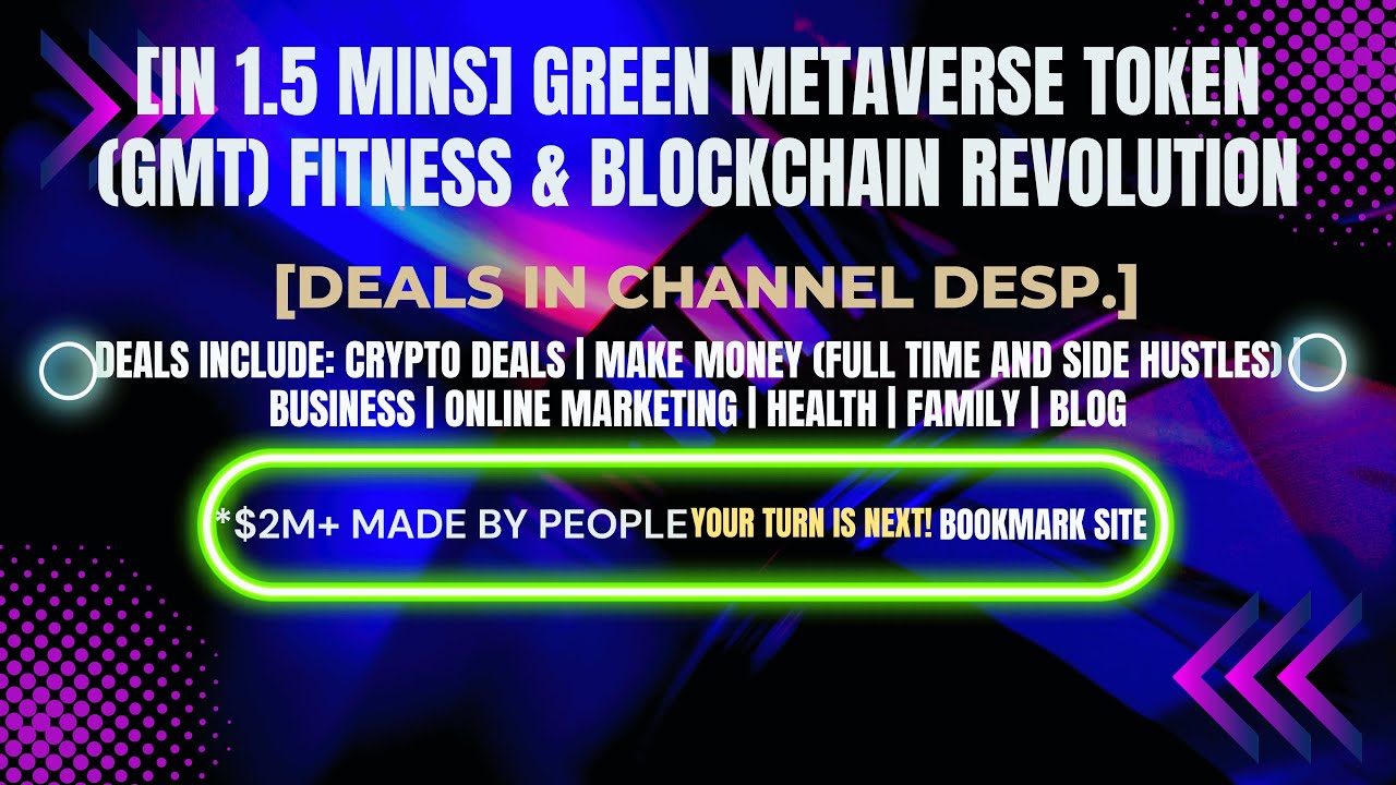 [In 1.5 mins] Green Metaverse Token (GMT) Fitness & Blockchain Revolution [Crypto Deals In Ch. Dep.]