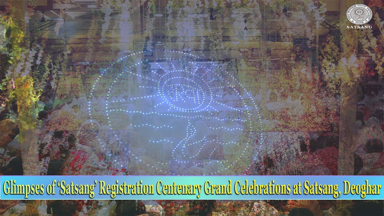 Glimpses of ‘Satsang’ Registration Centenary Grand Celebrations at Satsang, Deoghar