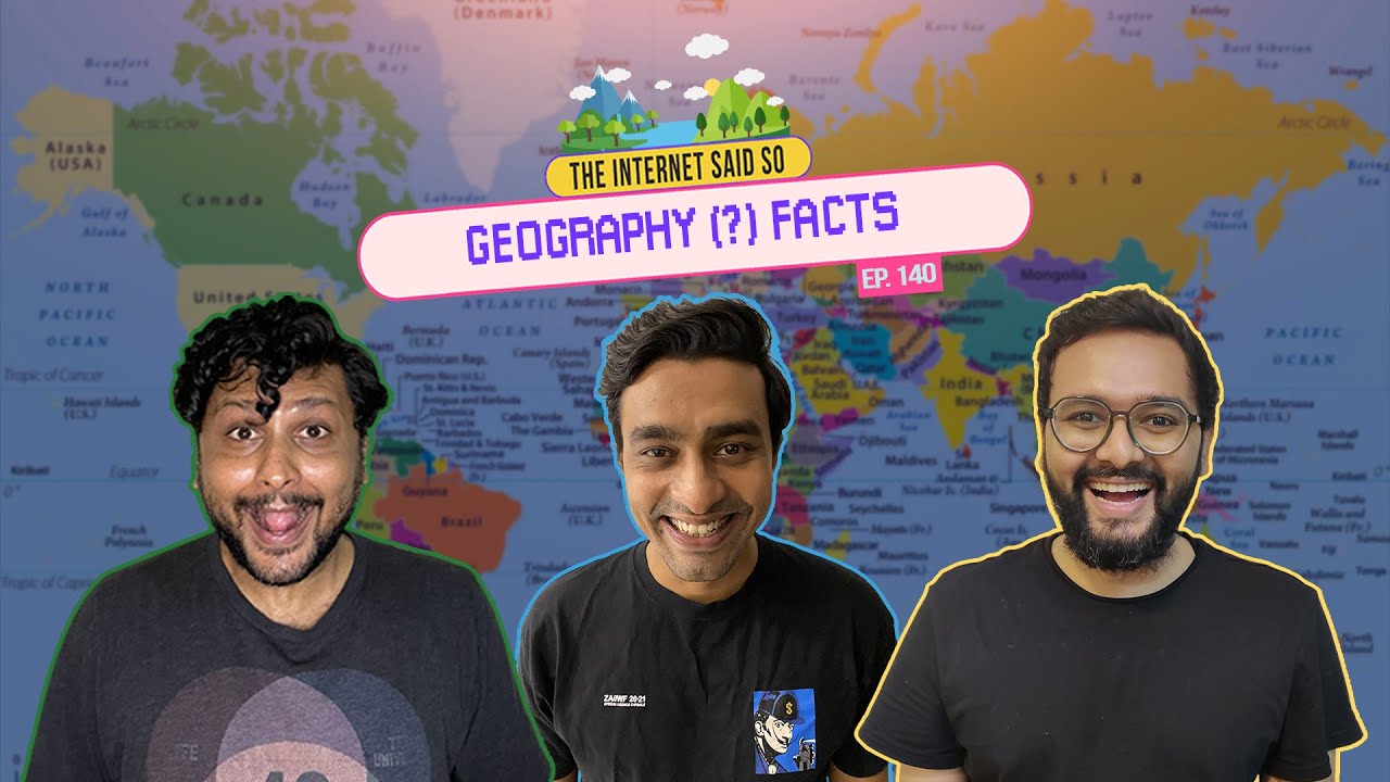 The Internet Said So | EP 140 | Geography (?) Facts