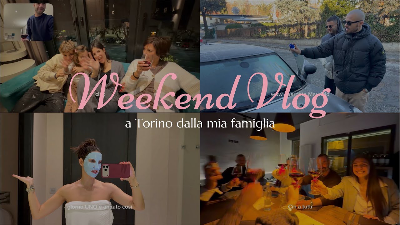 Il mio primo WEEKEND VLOG a Torino dalla mia famiglia 