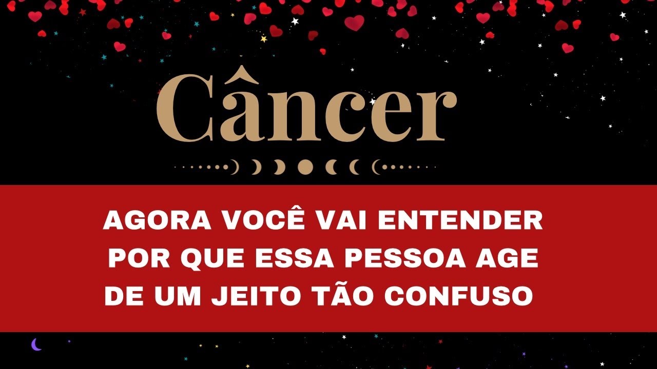 🔮CÂNCER✨AGORA VOCÊ VAI ENTENDER POR QUE ESSA PESSOA AGE DE UM JEITO TÃO CONFUSO 👀