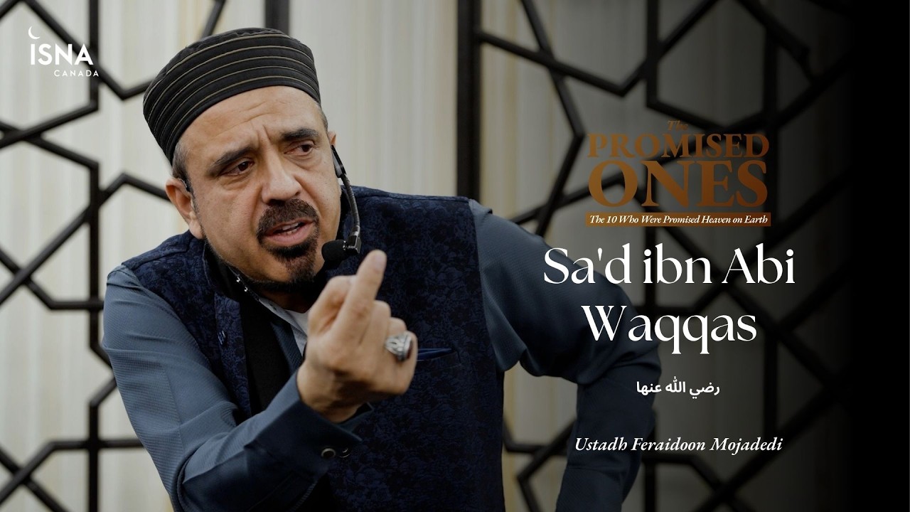 Sa'd Ibn Abi Waqqas | The Promised Ones | Ustadh Feraidoon Mojadedi