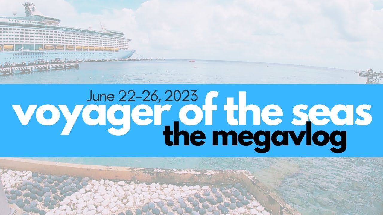 VOYAGER OF THE SEAS | June 22-26, 2023 | Royal Caribbean | Travel Vlog