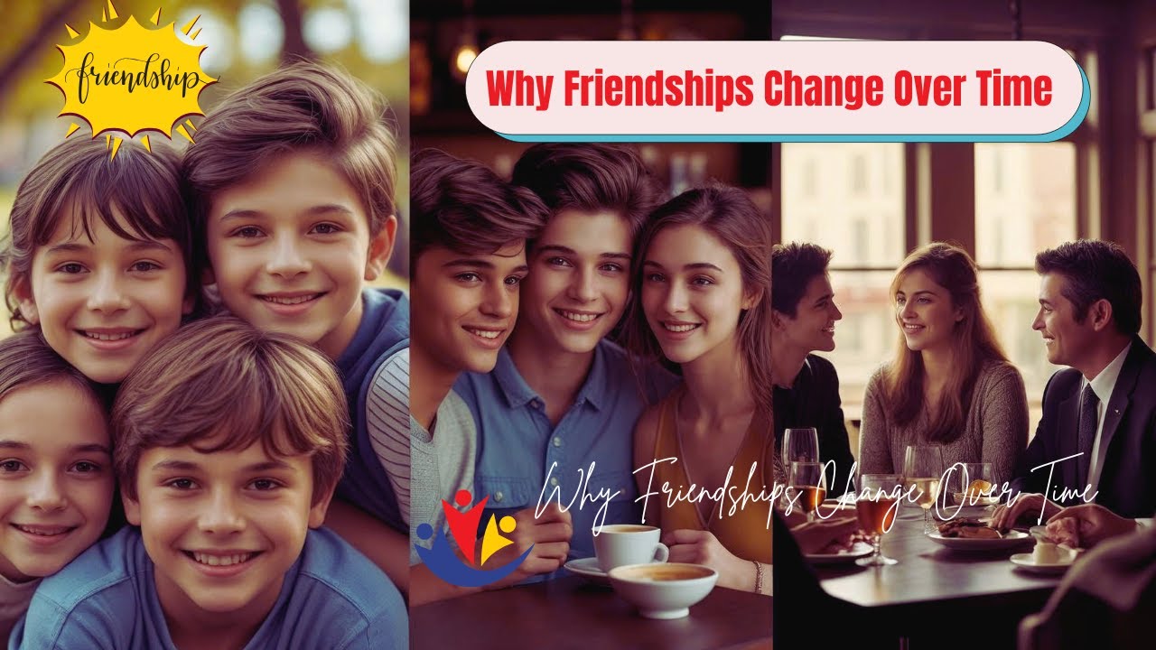 Why Friendships Change Over Time, The Secret to Lifelong Friendships,
