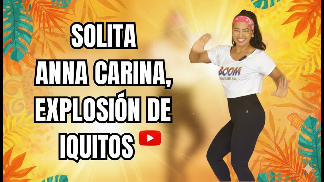 Solita Anna Carina, Explosión De Iquitos | Coreografía BOOM fitness and dance
