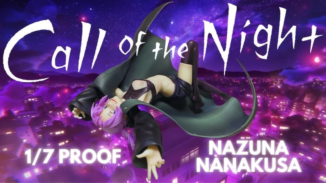 Call of the Night - Nanakusa Nazuna - 1/7 by Proof - Figure Unboxing