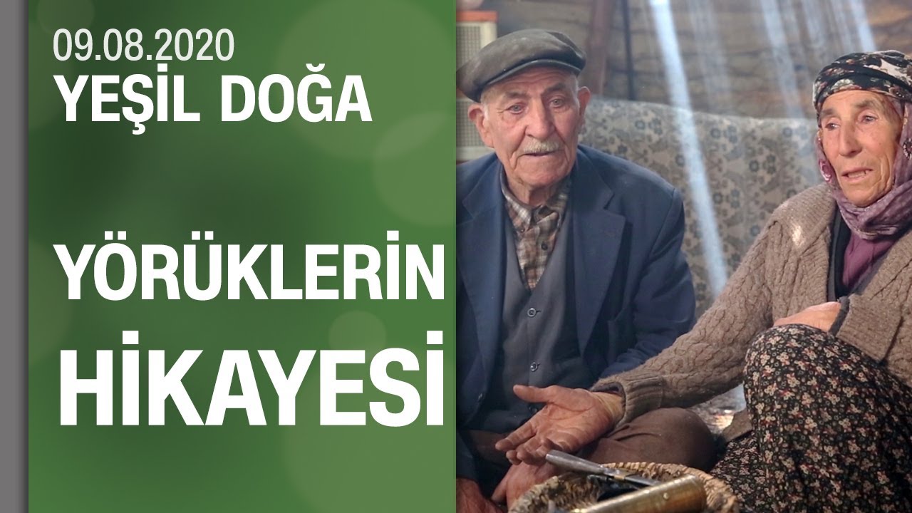 Türkiye’de az sayıda kalan Yörüklerin hayat mücadelesi - Yeşil Doğa 09.08.2020 Pazar