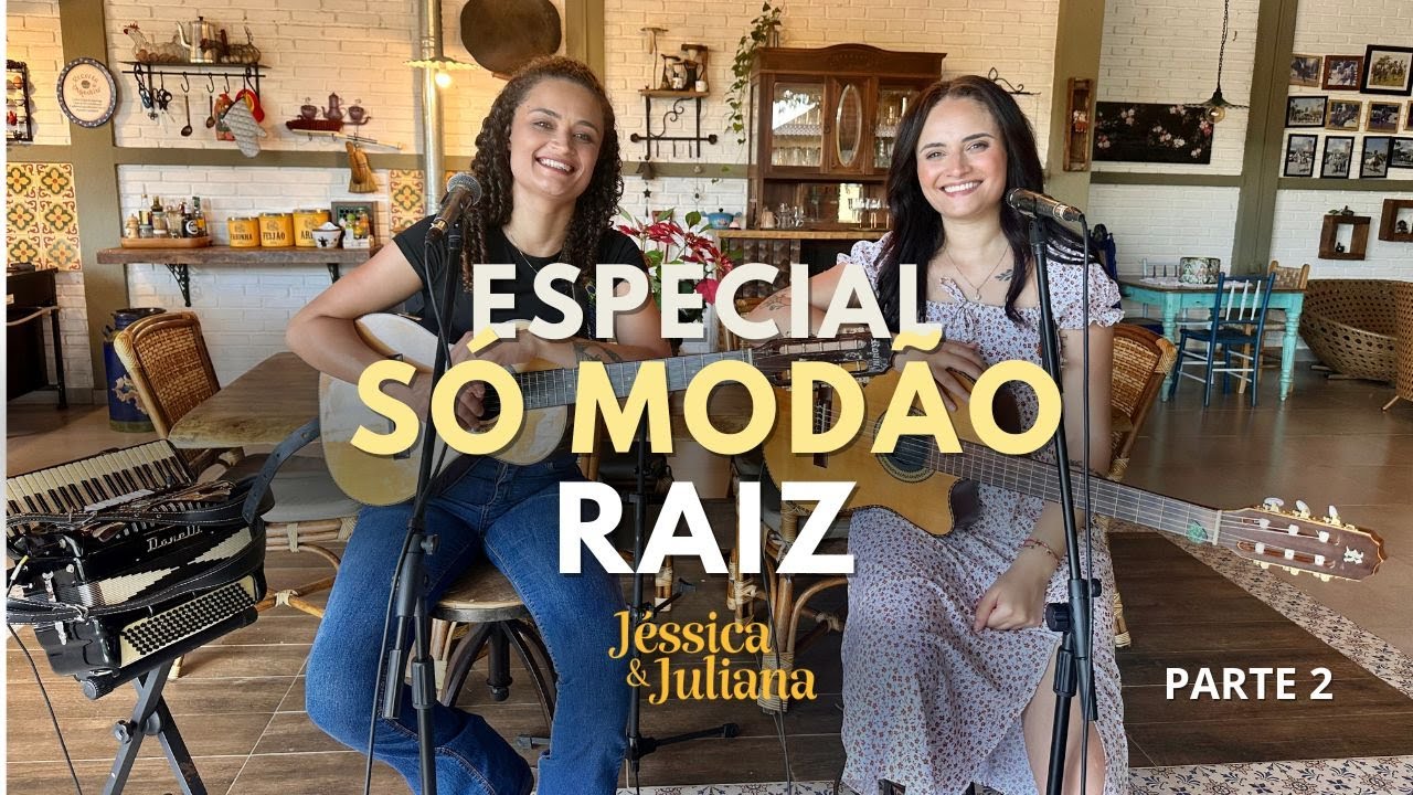 ESPECIAL SÓ MODÃO RAÍZ - JÉSSICA & JULIANA (Parte 2)