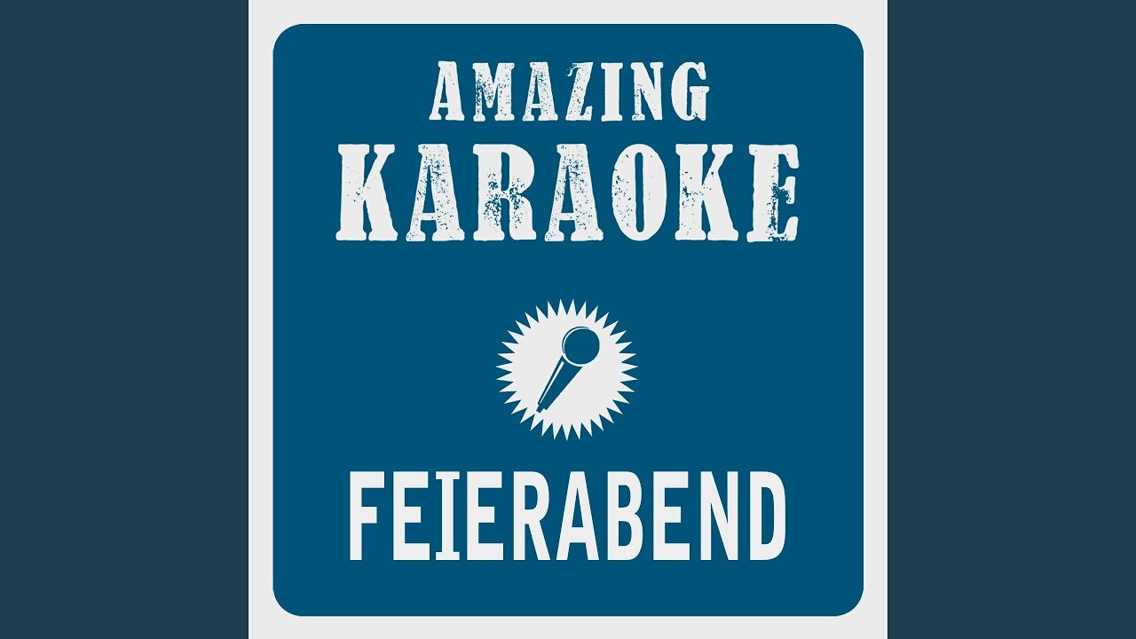 Feierabend (Karaoke Version) (Originally Performed By Peter Alexander)