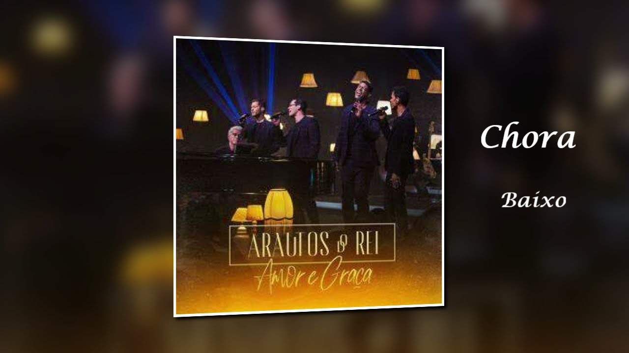 Chora - Arautos do Rei ( Sheet Music - Kit - Baixo )